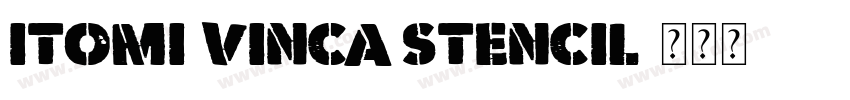 ITOMI VINCA STENCIL字体转换